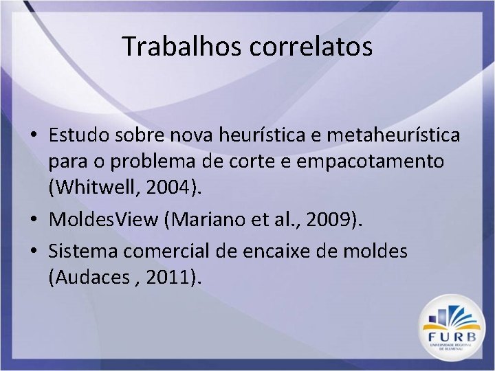Trabalhos correlatos • Estudo sobre nova heurística e metaheurística para o problema de corte