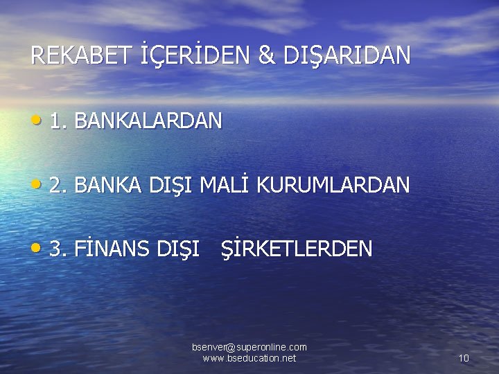 REKABET İÇERİDEN & DIŞARIDAN • 1. BANKALARDAN • 2. BANKA DIŞI MALİ KURUMLARDAN •