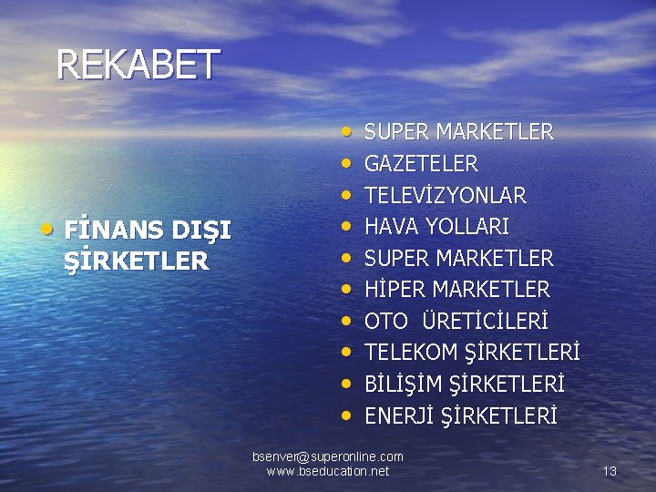 REKABET • FİNANS DIŞI ŞİRKETLER • • • SUPER MARKETLER GAZETELER TELEVİZYONLAR HAVA YOLLARI