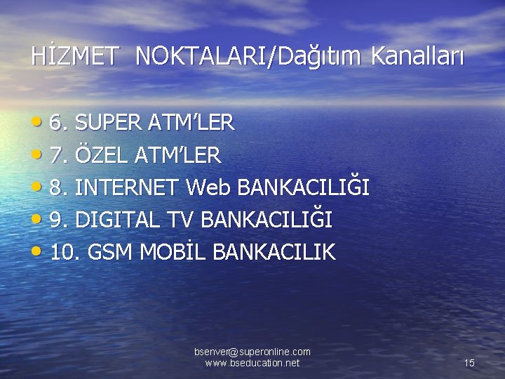 HİZMET NOKTALARI/Dağıtım Kanalları • 6. SUPER ATM’LER • 7. ÖZEL ATM’LER • 8. INTERNET