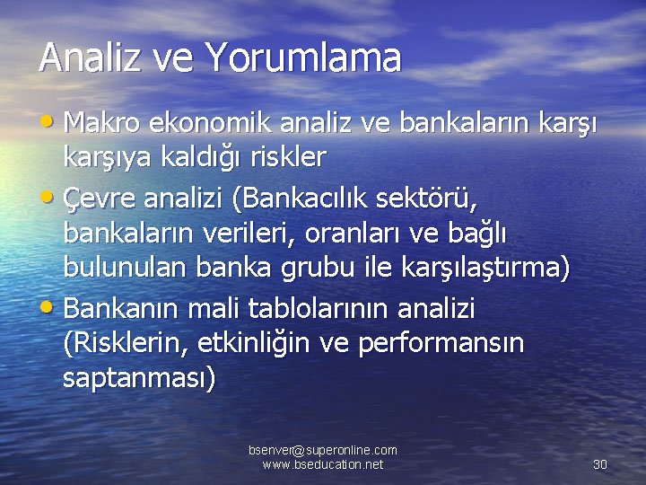 Analiz ve Yorumlama • Makro ekonomik analiz ve bankaların karşıya kaldığı riskler • Çevre