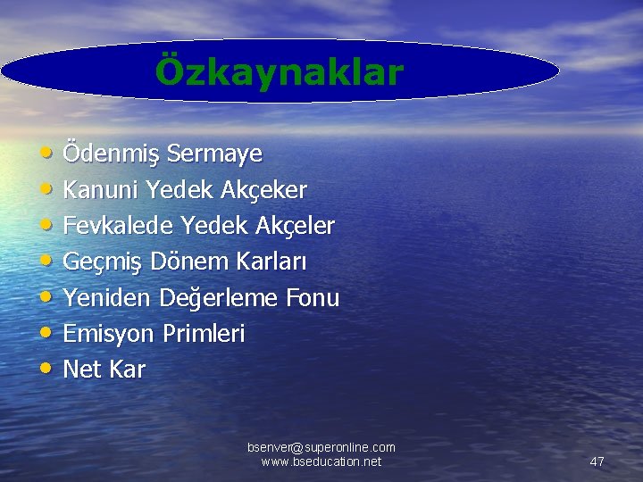 Özkaynaklar • Ödenmiş Sermaye • Kanuni Yedek Akçeker • Fevkalede Yedek Akçeler • Geçmiş