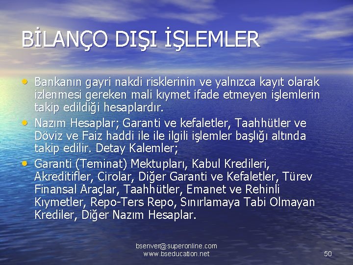 BİLANÇO DIŞI İŞLEMLER • Bankanın gayri nakdi risklerinin ve yalnızca kayıt olarak • •