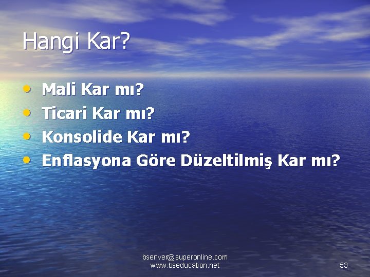 Hangi Kar? • • Mali Kar mı? Ticari Kar mı? Konsolide Kar mı? Enflasyona