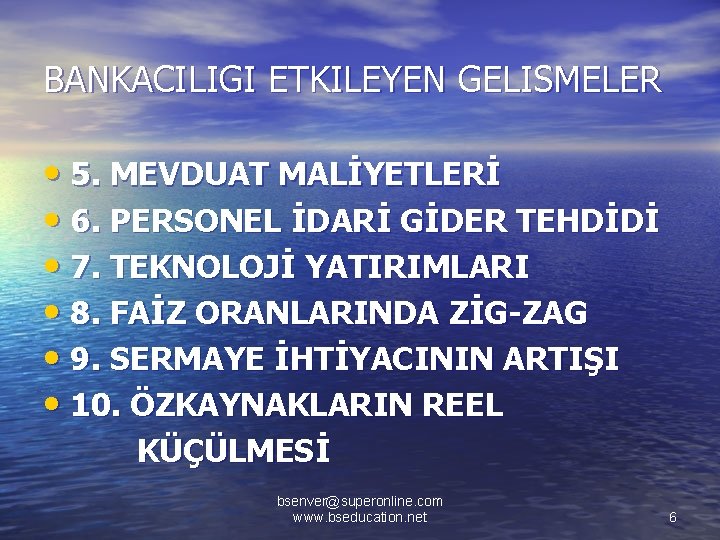 BANKACILIGI ETKILEYEN GELISMELER • 5. MEVDUAT MALİYETLERİ • 6. PERSONEL İDARİ GİDER TEHDİDİ •