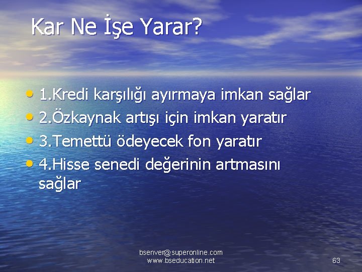 Kar Ne İşe Yarar? • 1. Kredi karşılığı ayırmaya imkan sağlar • 2. Özkaynak