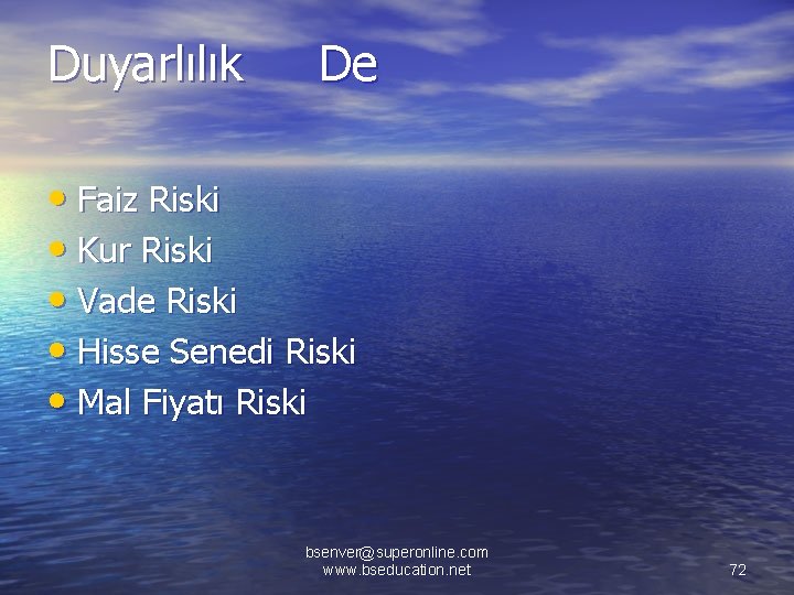 Duyarlılık De • Faiz Riski • Kur Riski • Vade Riski • Hisse Senedi