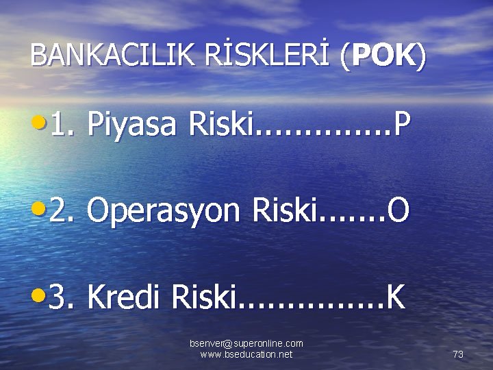 BANKACILIK RİSKLERİ (POK) • 1. Piyasa Riski. . . P • 2. Operasyon Riski.