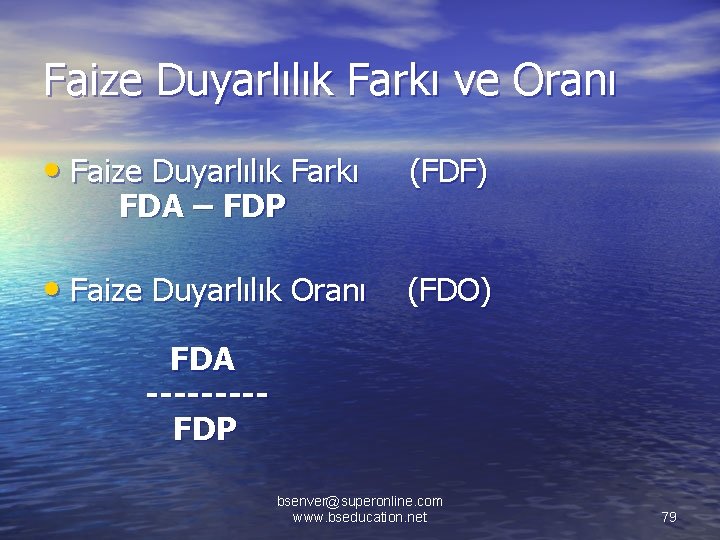 Faize Duyarlılık Farkı ve Oranı • Faize Duyarlılık Farkı FDA – FDP (FDF) •