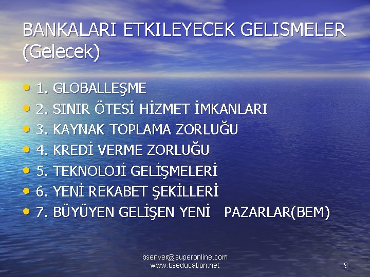 BANKALARI ETKILEYECEK GELISMELER (Gelecek) • 1. GLOBALLEŞME • 2. SINIR ÖTESİ HİZMET İMKANLARI •