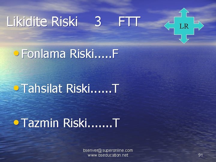 Likidite Riski 3 FTT LR • Fonlama Riski. . . F • Tahsilat Riski.