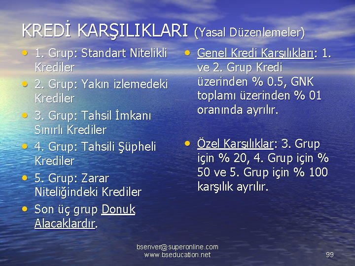 KREDİ KARŞILIKLARI (Yasal Düzenlemeler) • 1. Grup: Standart Nitelikli • • • Krediler 2.