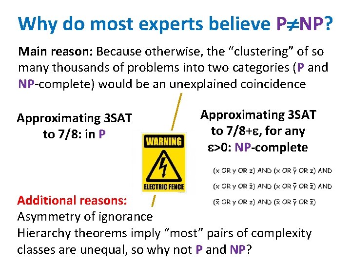 Why do most experts believe P NP? Main reason: Because otherwise, the “clustering” of