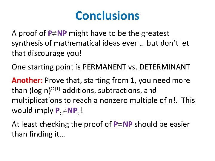Conclusions A proof of P NP might have to be the greatest synthesis of