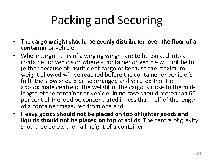 Packing and Securing • The cargo weight should be evenly distributed over the floor