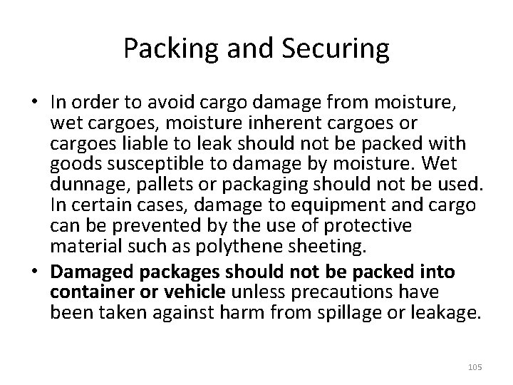 Packing and Securing • In order to avoid cargo damage from moisture, wet cargoes,