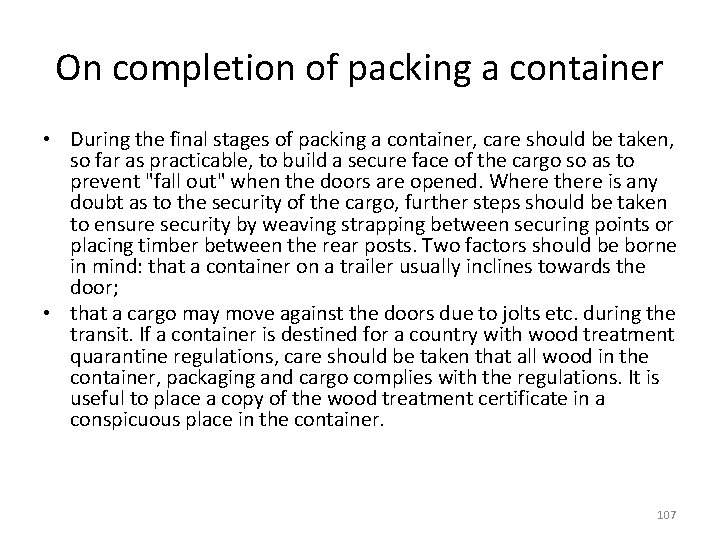 On completion of packing a container • During the final stages of packing a