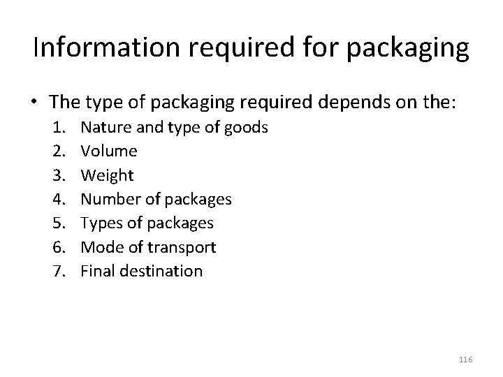 Information required for packaging • The type of packaging required depends on the: 1.