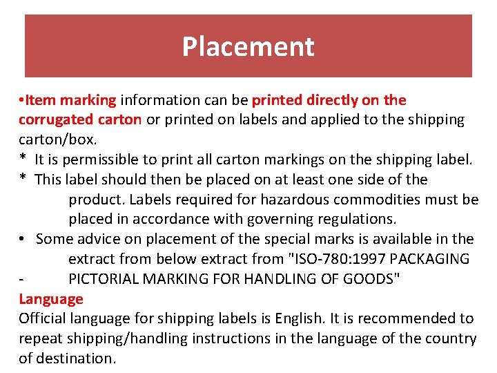 Placement • Item marking information can be printed directly on the corrugated carton or