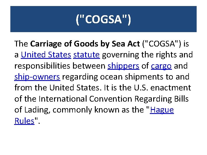 ("COGSA") The Carriage of Goods by Sea Act ("COGSA") is a United States statute