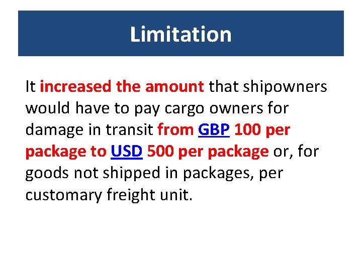 Limitation It increased the amount that shipowners would have to pay cargo owners for