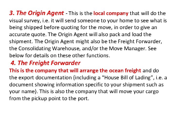 3. The Origin Agent - This is the local company that will do the