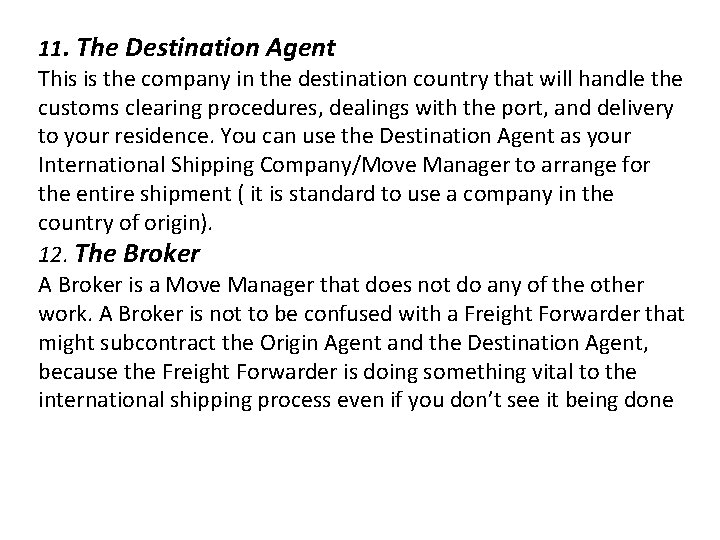 11. The Destination Agent This is the company in the destination country that will