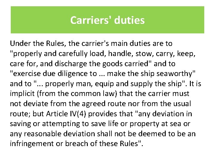 Carriers' duties Under the Rules, the carrier's main duties are to "properly and carefully