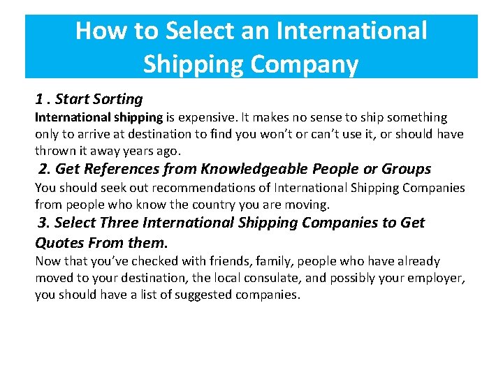 How to Select an International Shipping Company 1. Start Sorting International shipping is expensive.