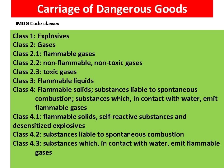 Carriage of Dangerous Goods IMDG Code classes Class 1: Explosives Class 2: Gases Class