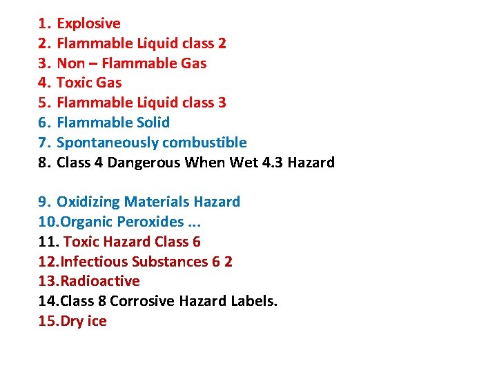 1. 2. 3. 4. 5. 6. 7. 8. Explosive Flammable Liquid class 2 Non