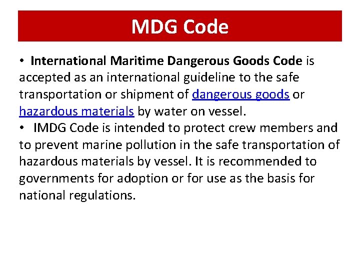MDG Code • International Maritime Dangerous Goods Code is accepted as an international guideline