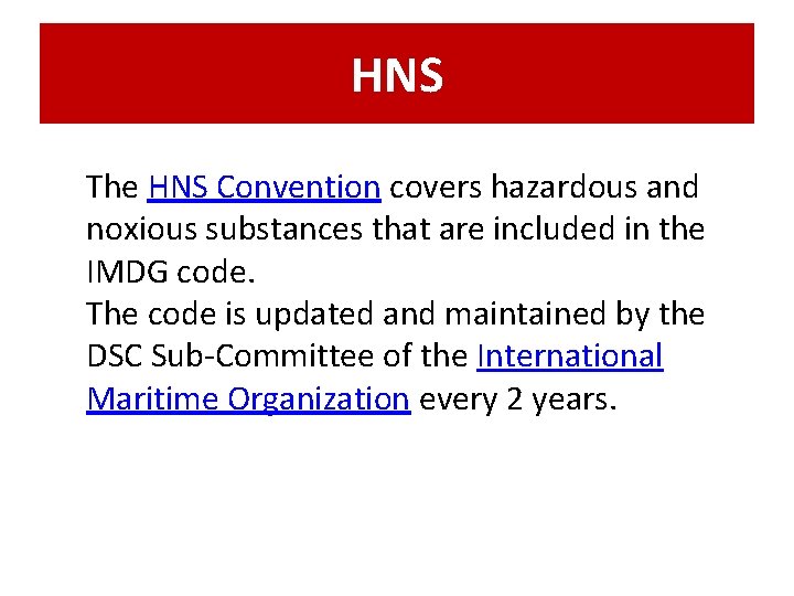 HNS The HNS Convention covers hazardous and noxious substances that are included in the