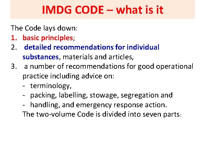 IMDG CODE – what is it The Code lays down: 1. basic principles; 2.