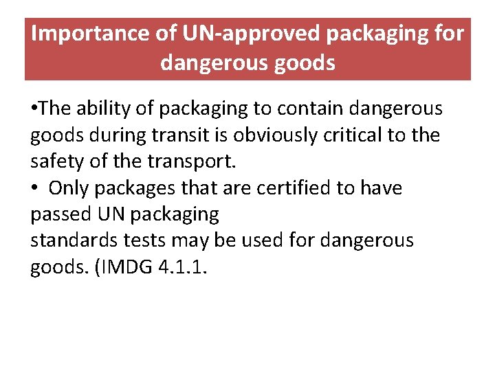 Importance of UN-approved packaging for dangerous goods • The ability of packaging to contain