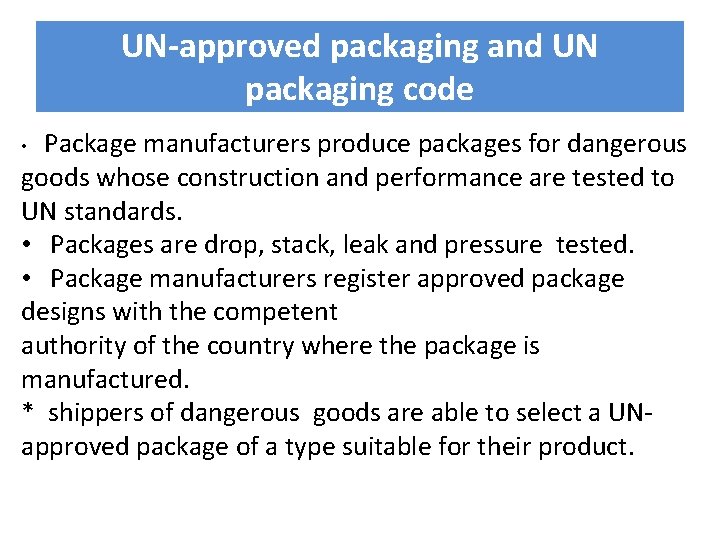 UN-approved packaging and UN packaging code • Package manufacturers produce packages for dangerous goods