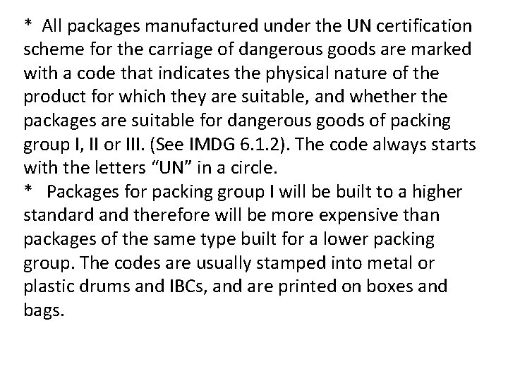 * All packages manufactured under the UN certification scheme for the carriage of dangerous