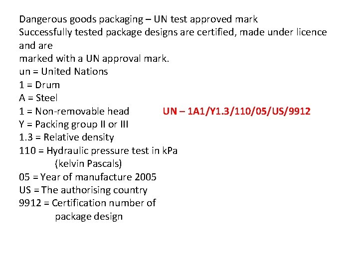 Dangerous goods packaging – UN test approved mark Successfully tested package designs are certified,