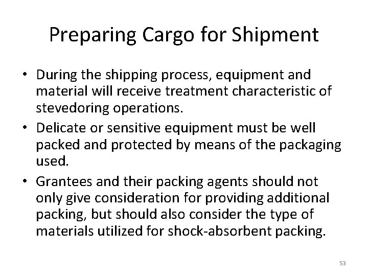 Preparing Cargo for Shipment • During the shipping process, equipment and material will receive