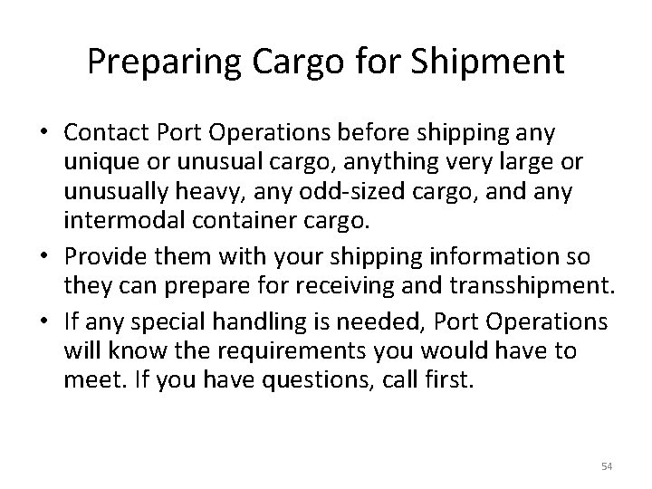 Preparing Cargo for Shipment • Contact Port Operations before shipping any unique or unusual