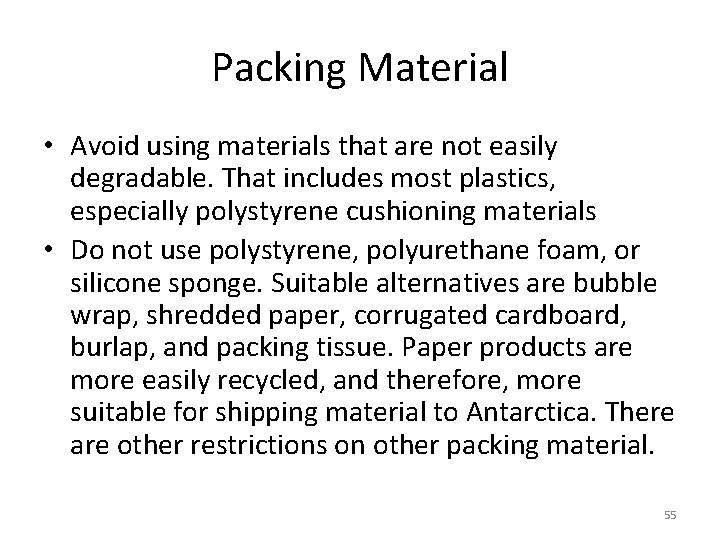 Packing Material • Avoid using materials that are not easily degradable. That includes most