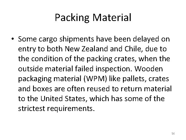 Packing Material • Some cargo shipments have been delayed on entry to both New