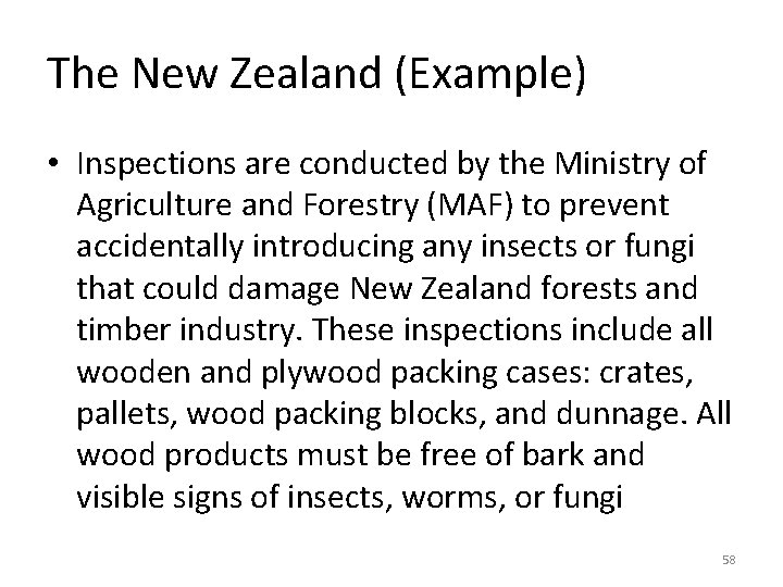 The New Zealand (Example) • Inspections are conducted by the Ministry of Agriculture and