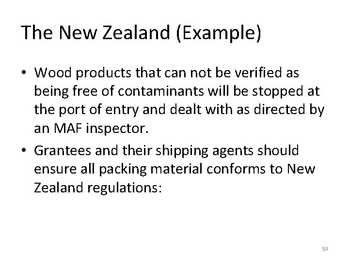 The New Zealand (Example) • Wood products that can not be verified as being