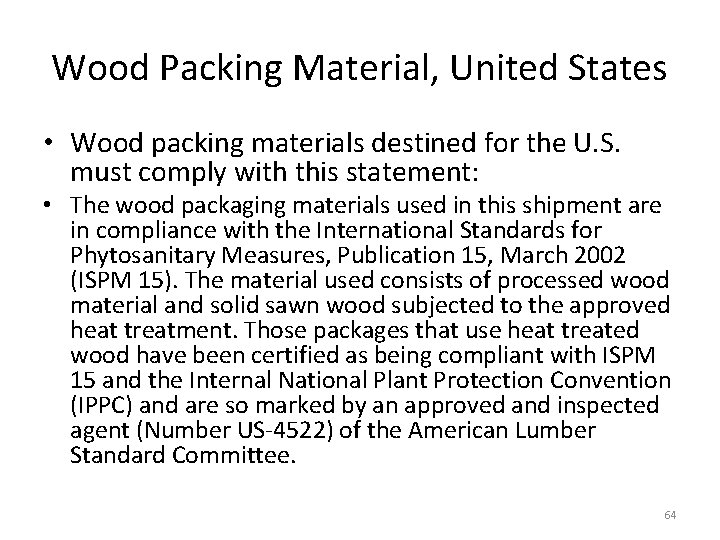 Wood Packing Material, United States • Wood packing materials destined for the U. S.