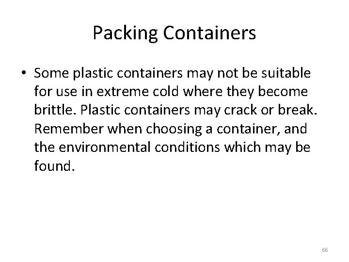 Packing Containers • Some plastic containers may not be suitable for use in extreme