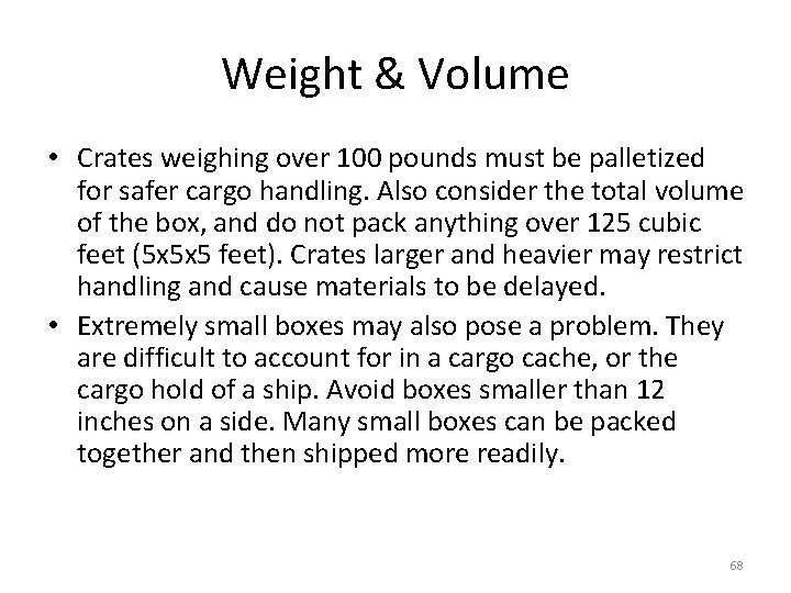 Weight & Volume • Crates weighing over 100 pounds must be palletized for safer