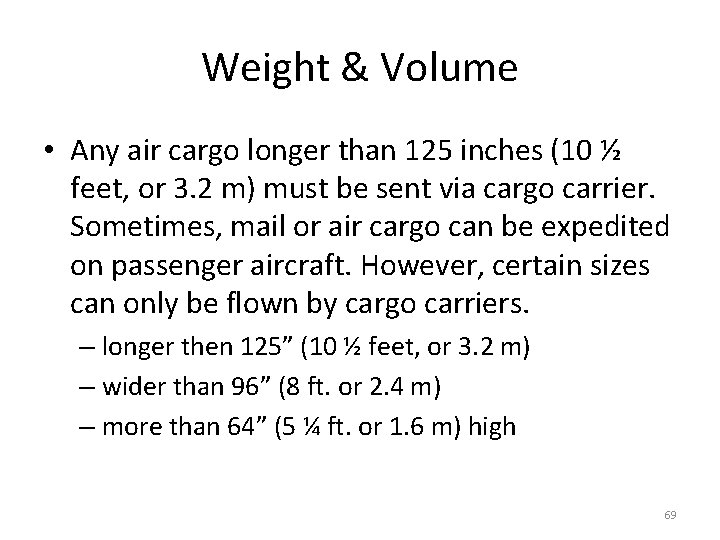 Weight & Volume • Any air cargo longer than 125 inches (10 ½ feet,