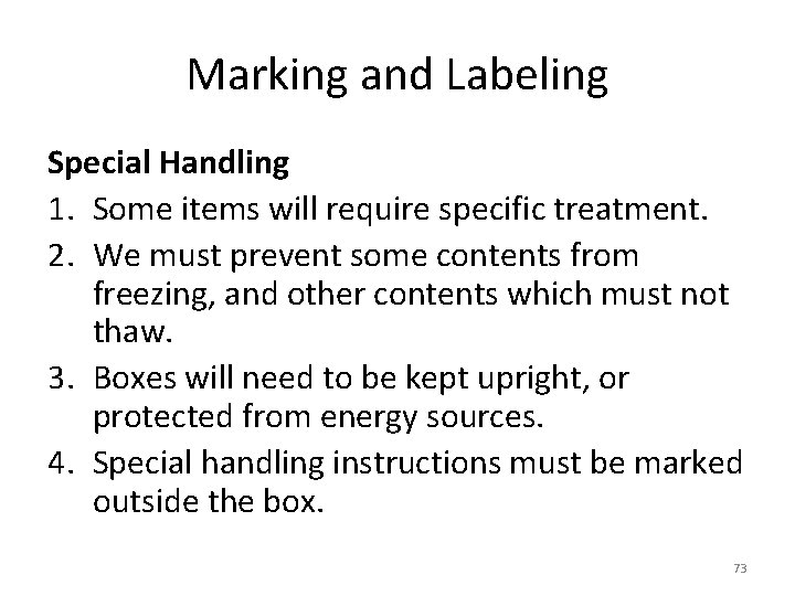 Marking and Labeling Special Handling 1. Some items will require specific treatment. 2. We