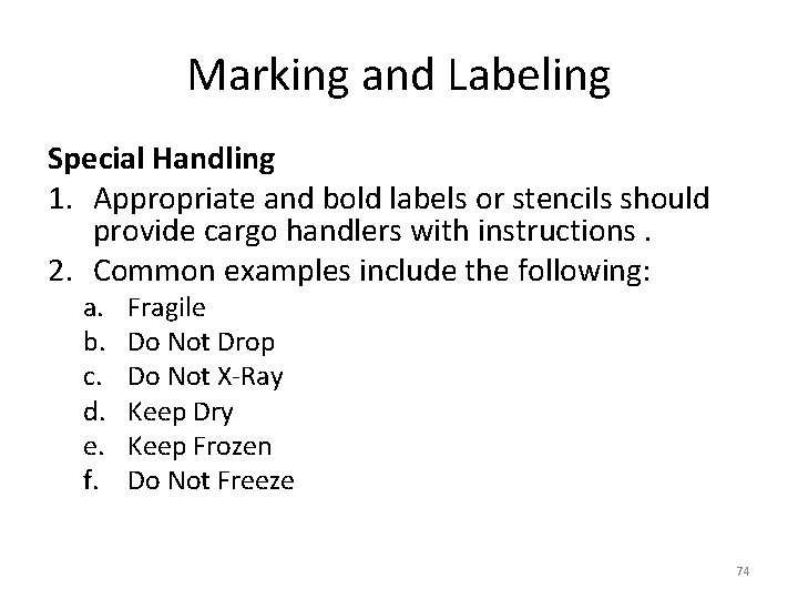 Marking and Labeling Special Handling 1. Appropriate and bold labels or stencils should provide